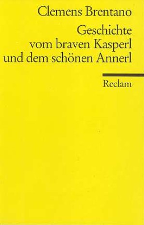 Brentano, Clemens: Geschichte vom braven Kasperl und... Brentano, Clemens: Geschichte vom braven Kasperl und...