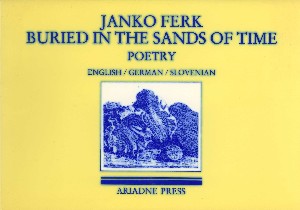 Ferk, Janko: Buried in the Sands of Time. Poetry.