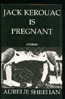 Sheenan, Aurelie: Jack Kerouac is Pregnant.