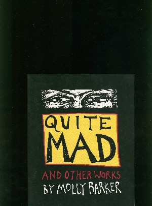 Barker, Molly: Quite Mad and Other Works.