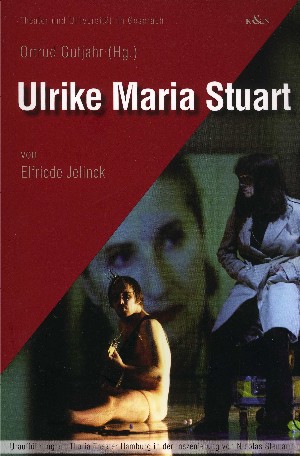'Ulrike Maria Stuart' von Elfriede Jelinek.